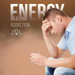 Energy Healing for Addiction